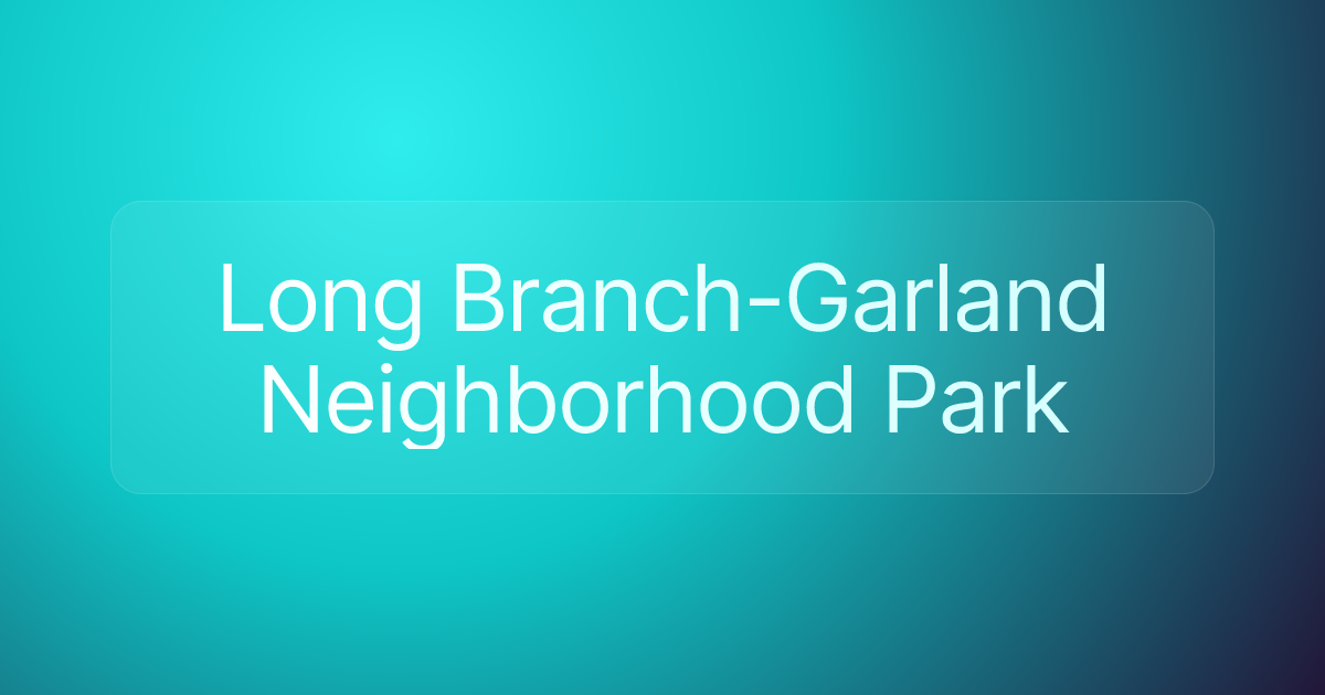 Long Branch-Garland Neighborhood Park