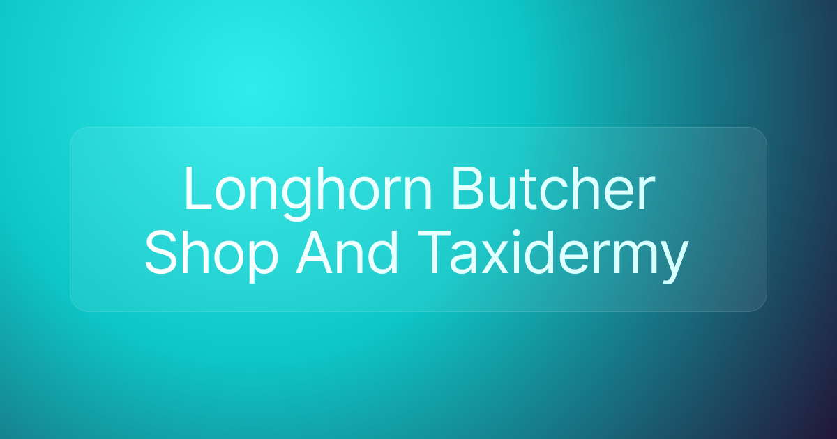 Longhorn Butcher Shop And Taxidermy