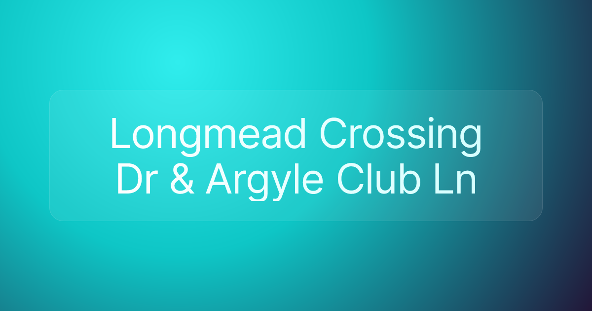 Longmead Crossing Dr & Argyle Club Ln