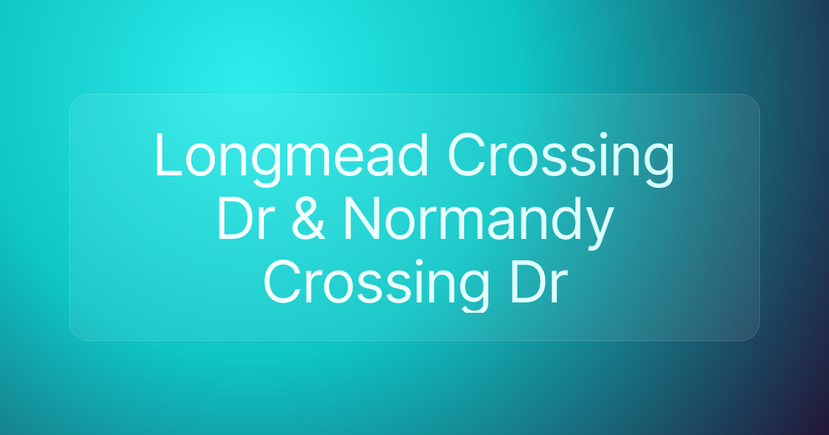 Longmead Crossing Dr & Normandy Crossing Dr