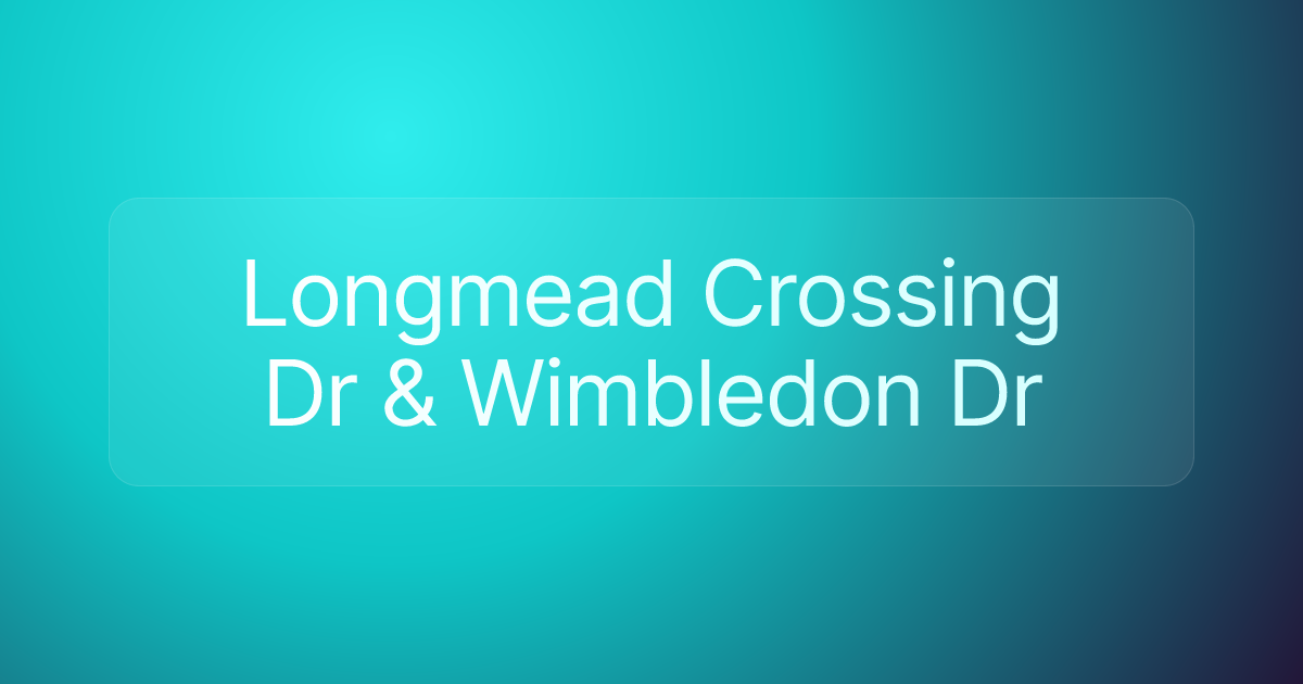 Longmead Crossing Dr & Wimbledon Dr
