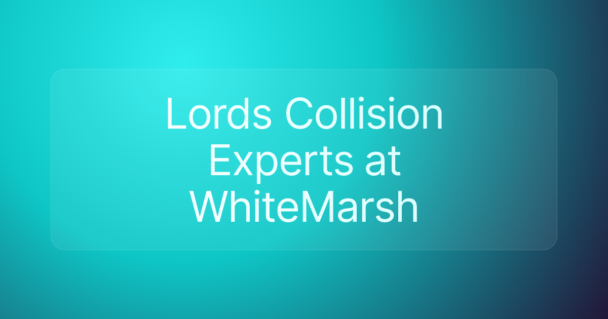 Lords Collision Experts at WhiteMarsh