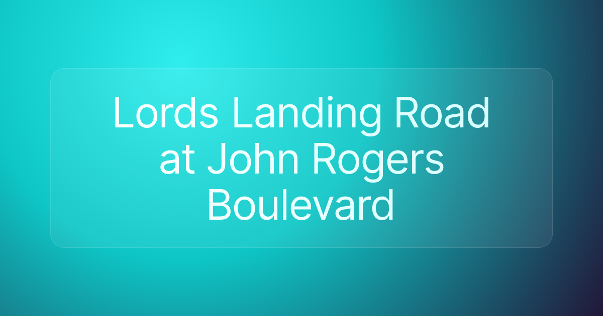 Lords Landing Road at John Rogers Boulevard