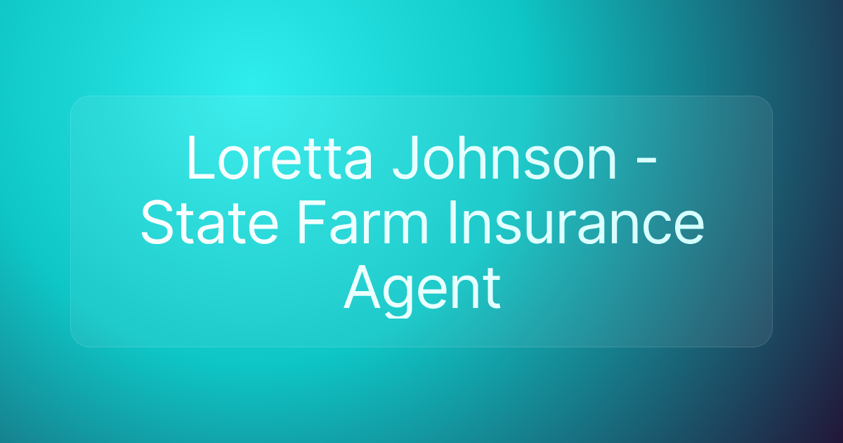 Loretta Johnson - State Farm Insurance Agent