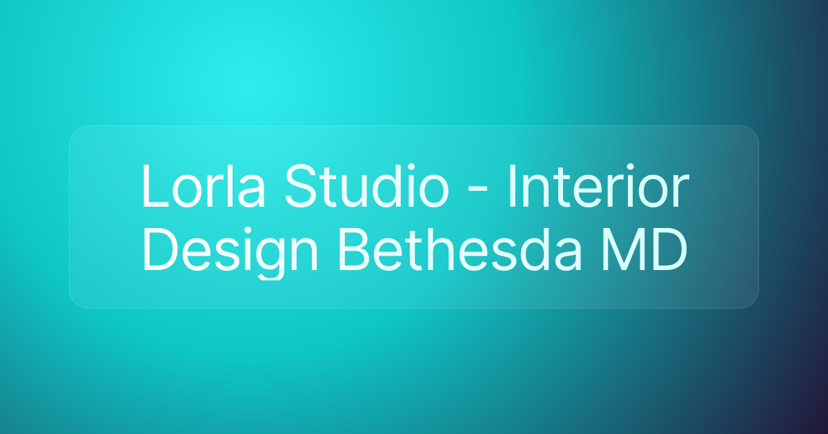 Lorla Studio - Interior Design Bethesda MD