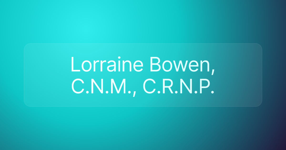 Lorraine Bowen, C.N.M., C.R.N.P.