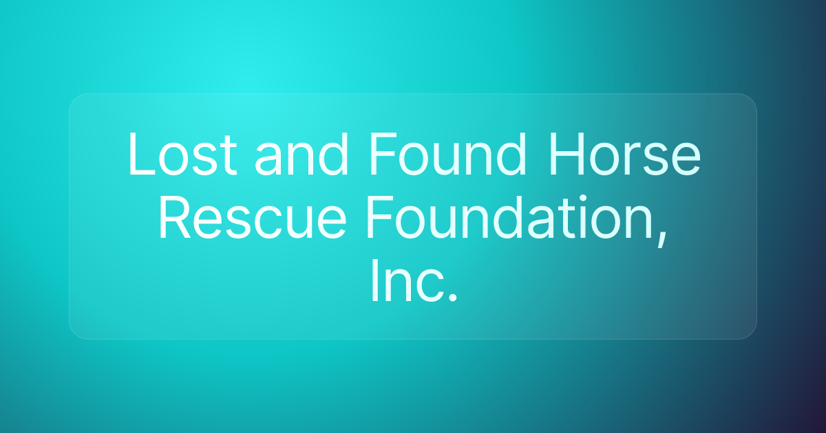 Lost and Found Horse Rescue Foundation, Inc.