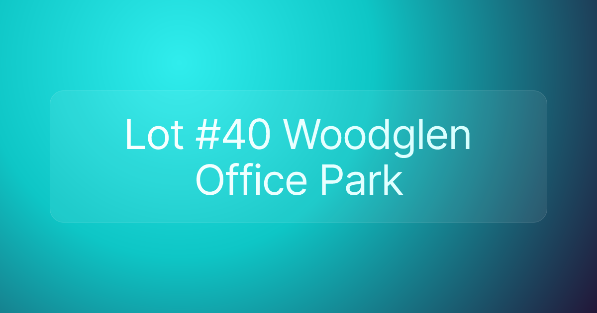 Lot #40 Woodglen Office Park