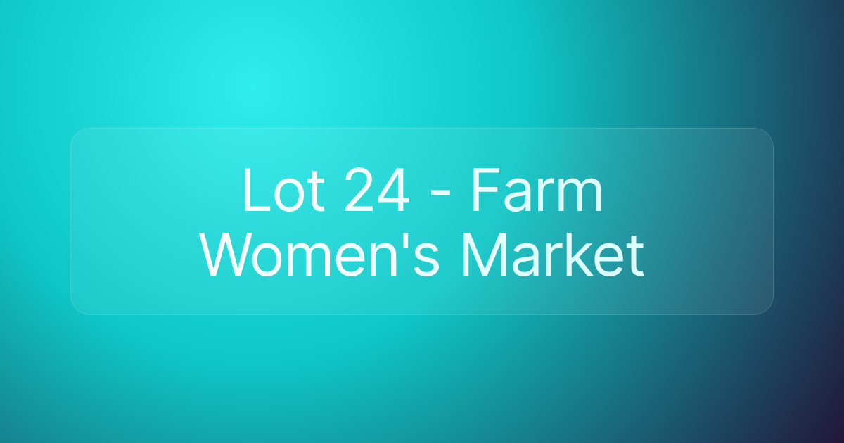 Lot 24 - Farm Women's Market