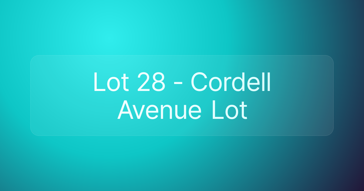 Lot 28 - Cordell Avenue Lot