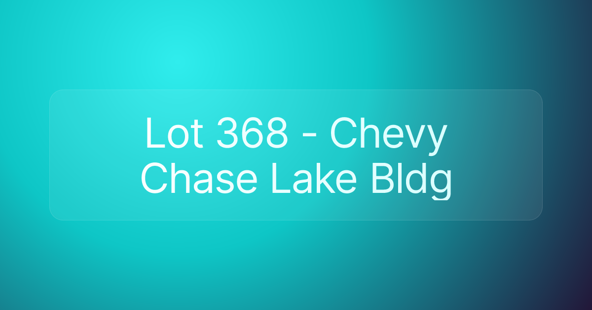 Lot 368 - Chevy Chase Lake Bldg
