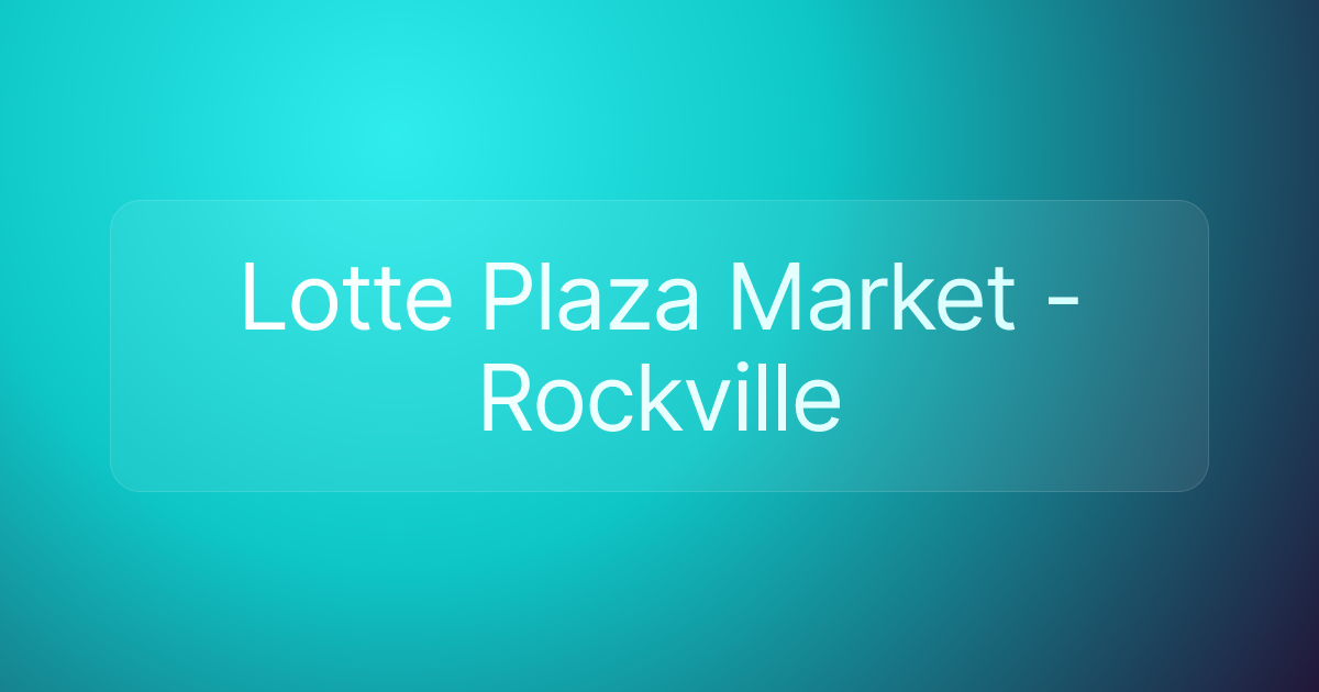 Lotte Plaza Market - Rockville
