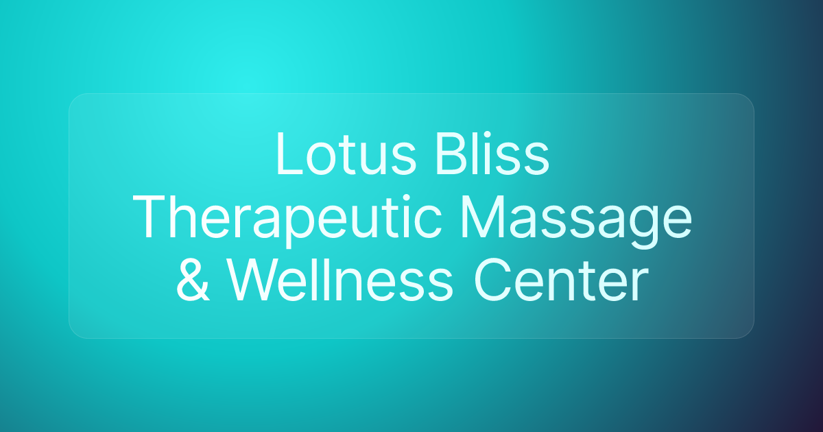 Lotus Bliss Therapeutic Massage & Wellness Center