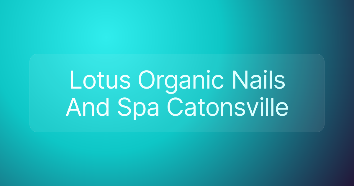 Lotus Organic Nails And Spa Catonsville