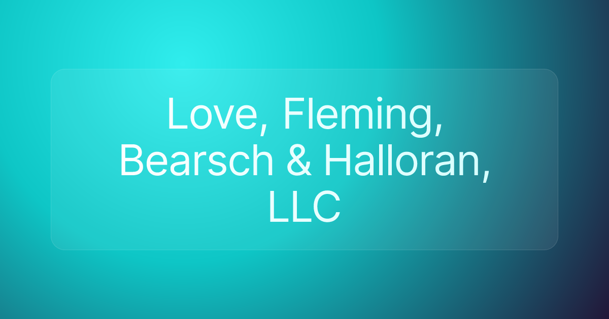 Love, Fleming, Bearsch & Halloran, LLC