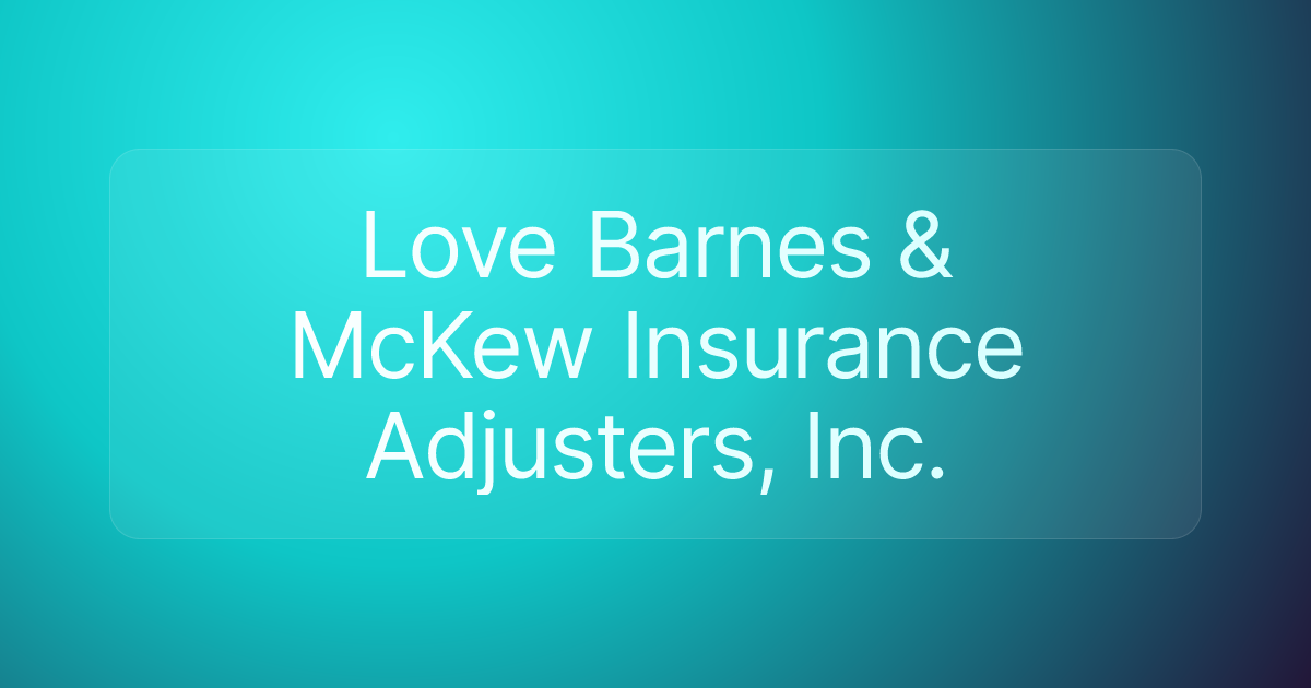 Love Barnes & McKew Insurance Adjusters, Inc.