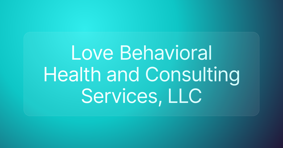 Love Behavioral Health and Consulting Services, LLC
