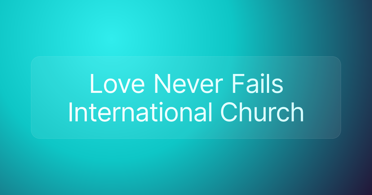 Love Never Fails International Church
