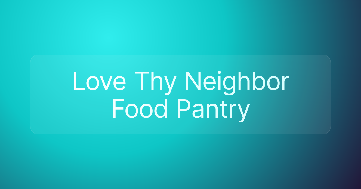 Love Thy Neighbor Food Pantry