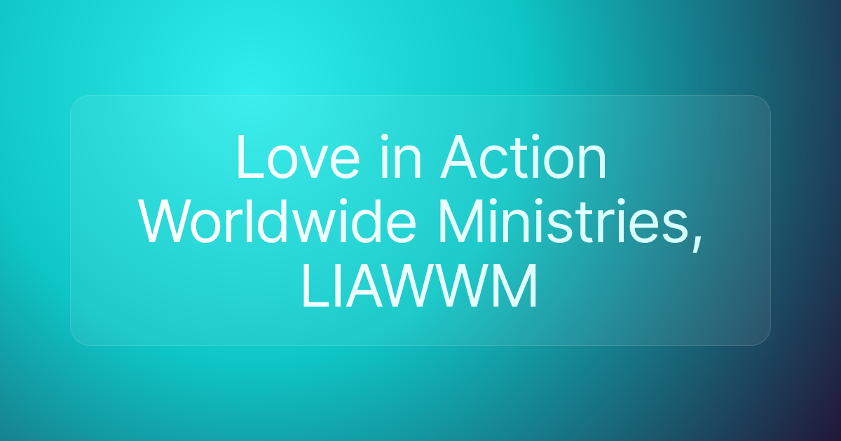 Love in Action Worldwide Ministries, LIAWWM