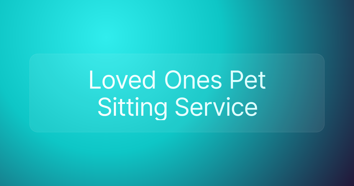 Loved Ones Pet Sitting Service