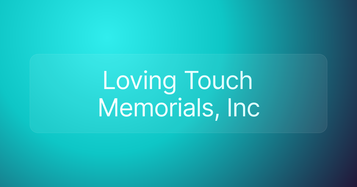 Loving Touch Memorials, Inc