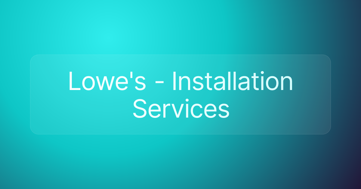 Lowe's - Installation Services