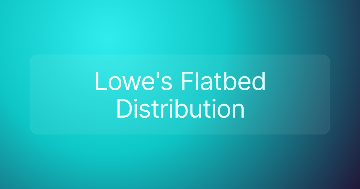 Lowe's Flatbed Distribution
