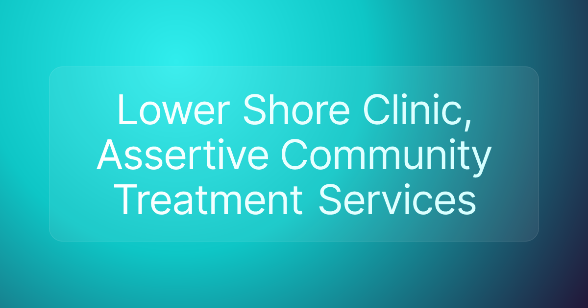 Lower Shore Clinic, Assertive Community Treatment Services