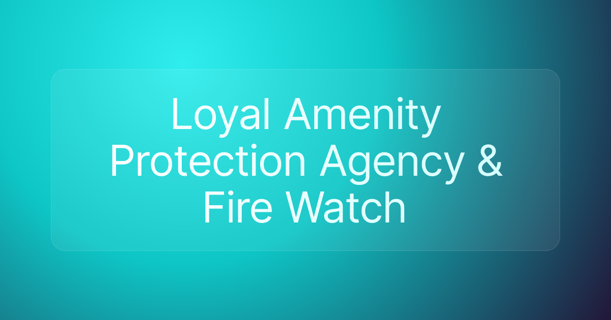Loyal Amenity Protection Agency & Fire Watch