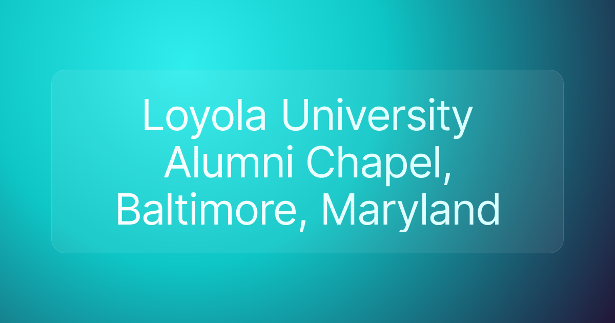 Loyola University Alumni Chapel, Baltimore, Maryland