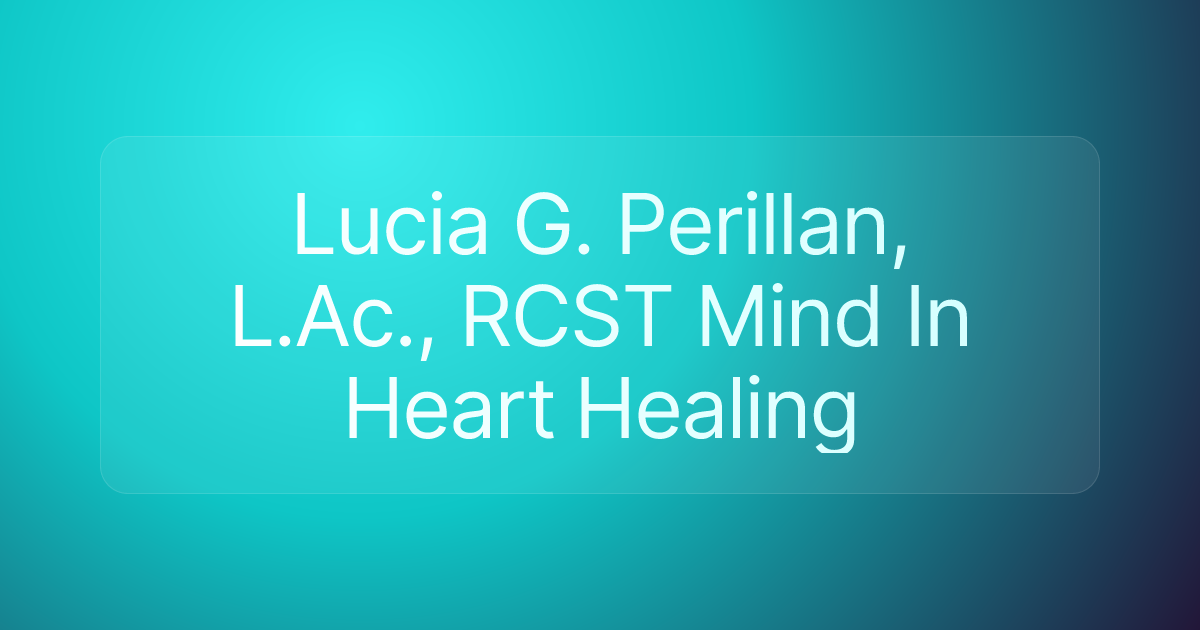 Lucia G. Perillan, L.Ac., RCST Mind In Heart Healing