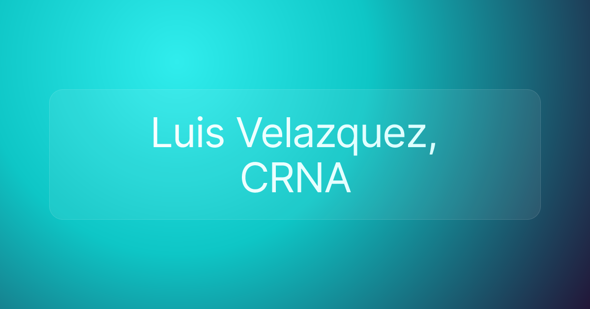 Luis Velazquez, CRNA