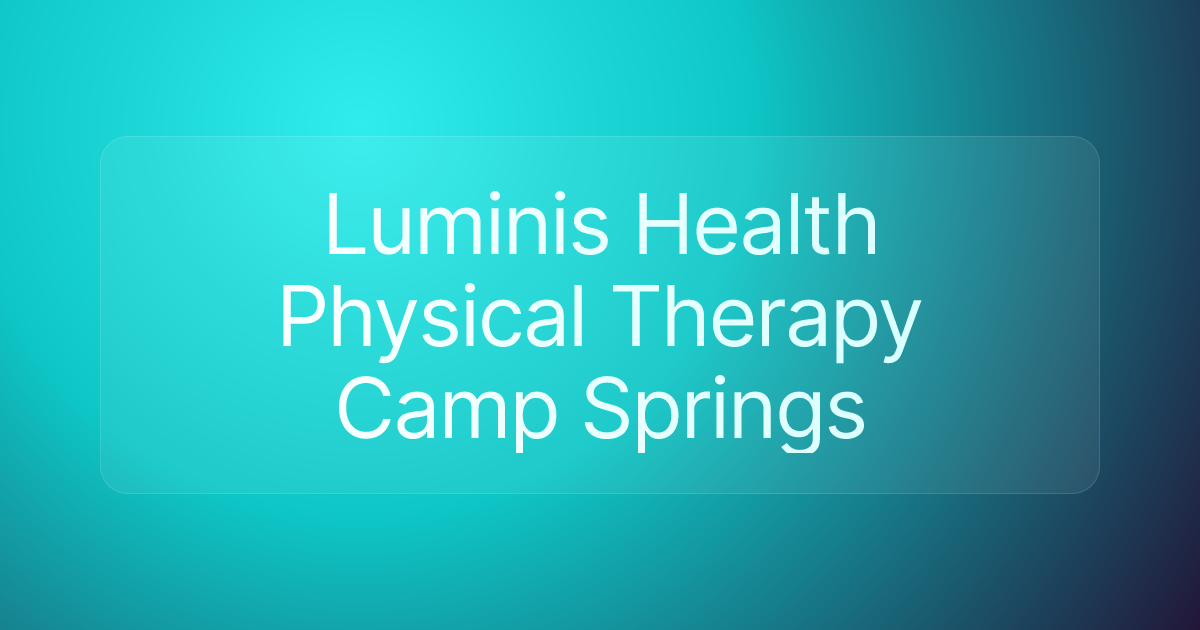 Luminis Health Physical Therapy Camp Springs