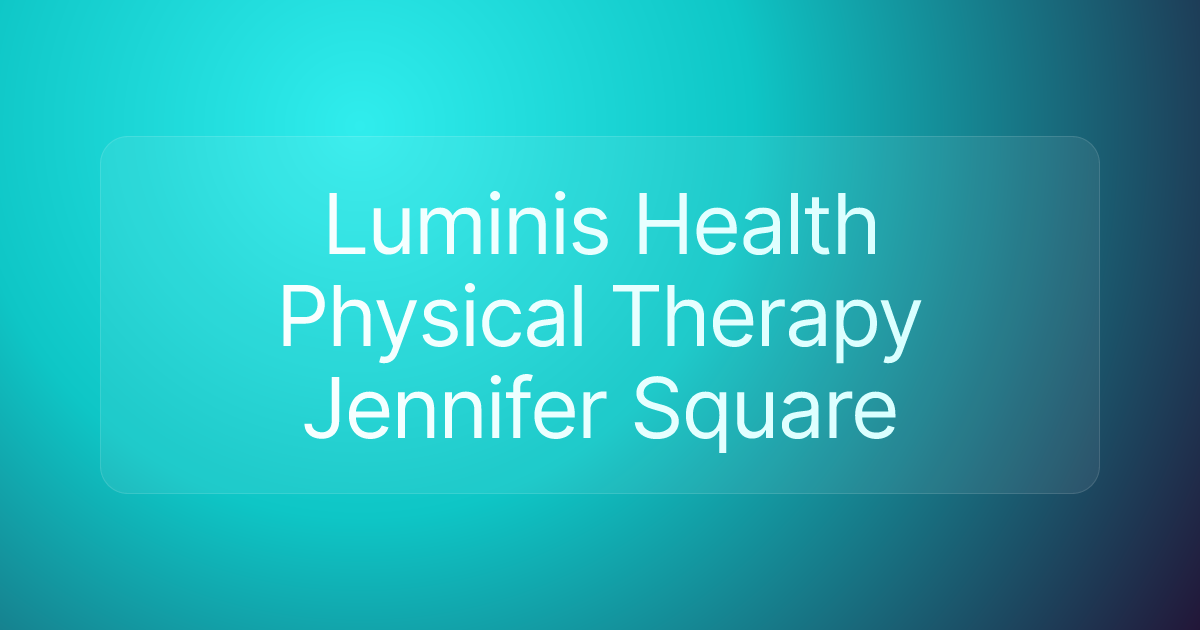 Luminis Health Physical Therapy Jennifer Square