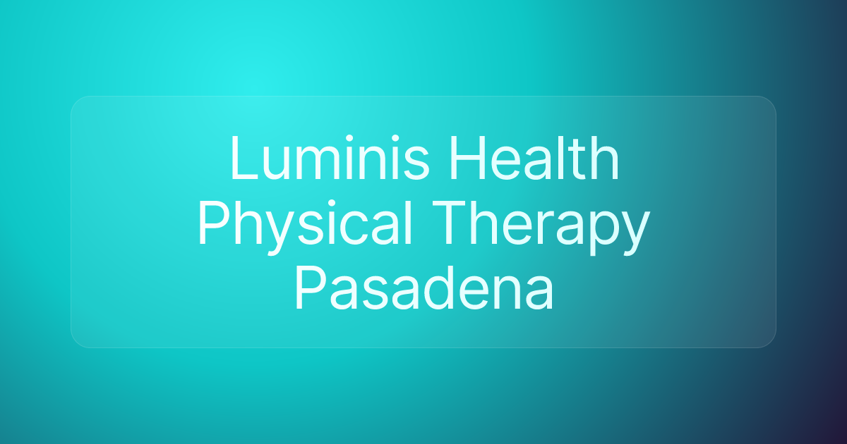 Luminis Health Physical Therapy Pasadena