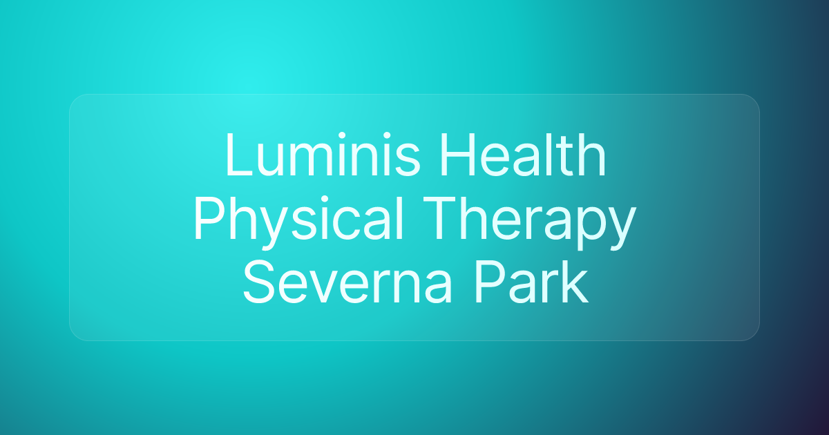 Luminis Health Physical Therapy Severna Park