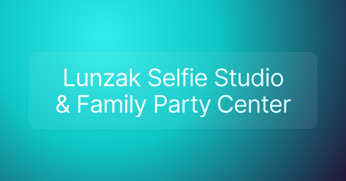 Lunzak Selfie Studio & Family Party Center