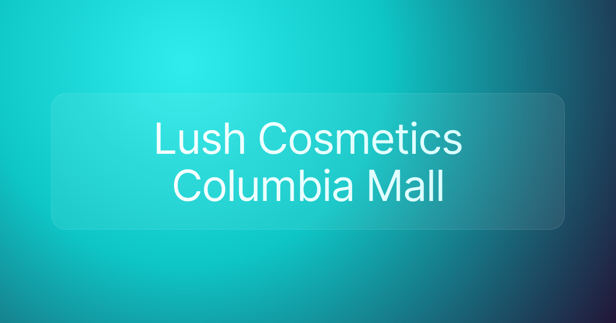 Lush Cosmetics Columbia Mall