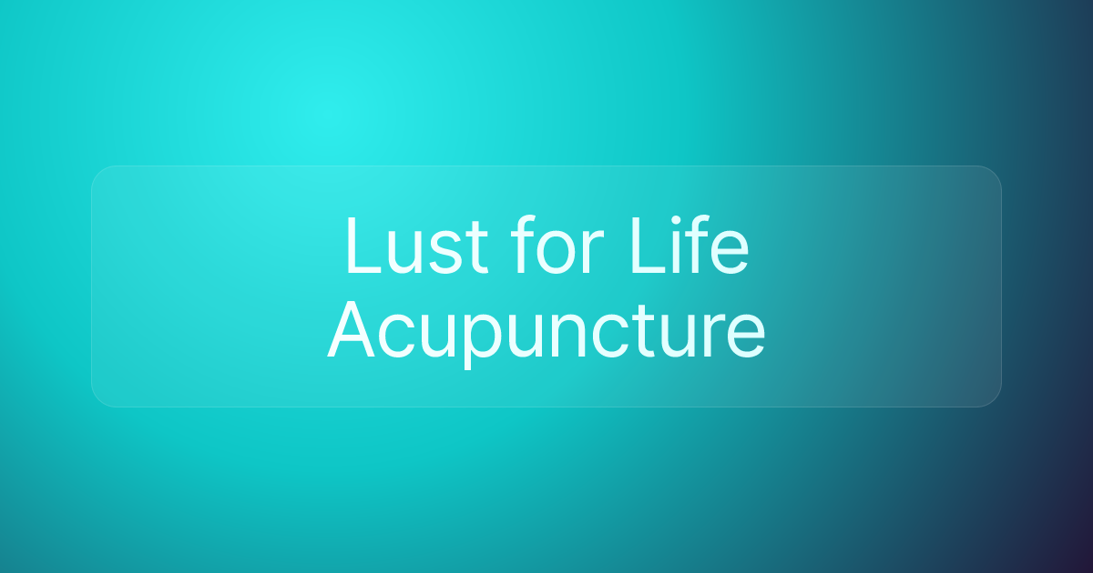 Lust for Life Acupuncture