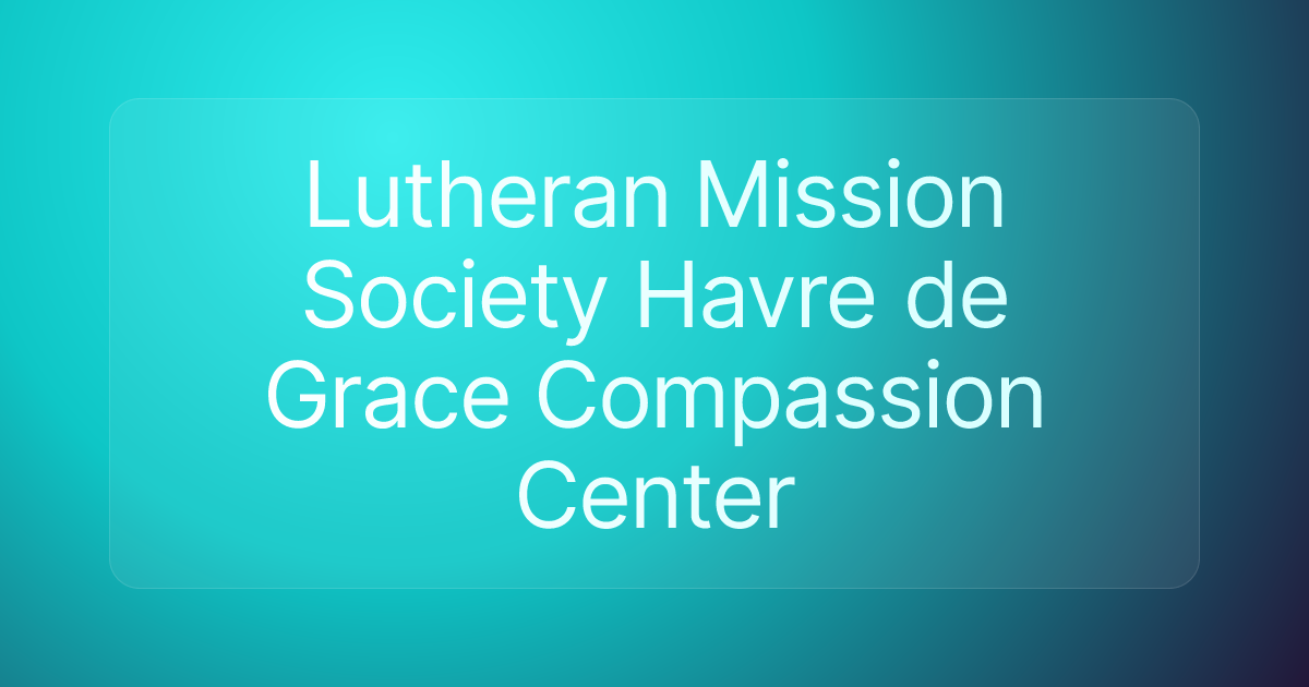 Lutheran Mission Society Havre de Grace Compassion Center
