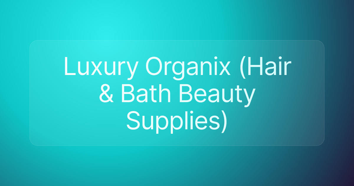 Luxury Organix (Hair & Bath Beauty Supplies)