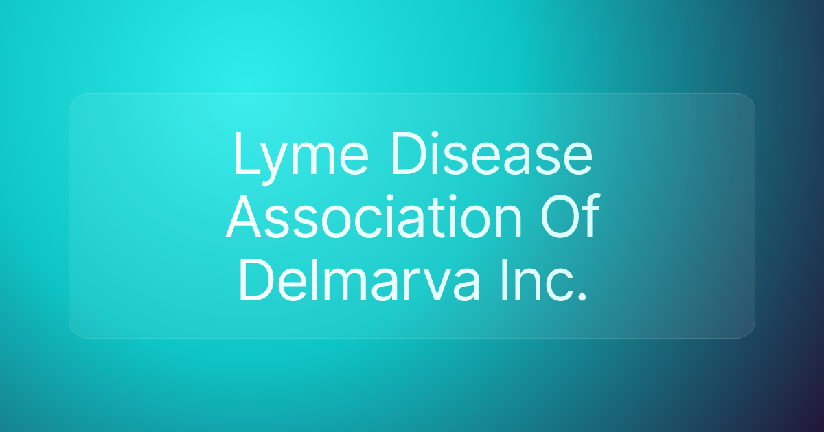 Lyme Disease Association Of Delmarva Inc.