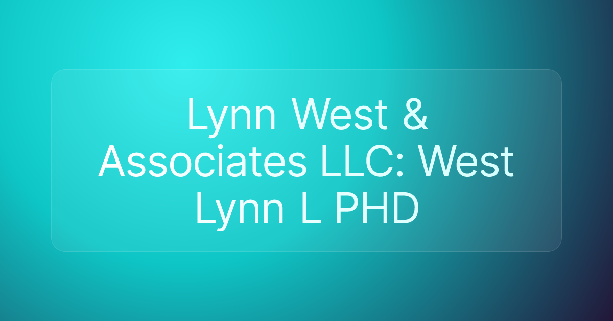 Lynn West & Associates LLC: West Lynn L PHD