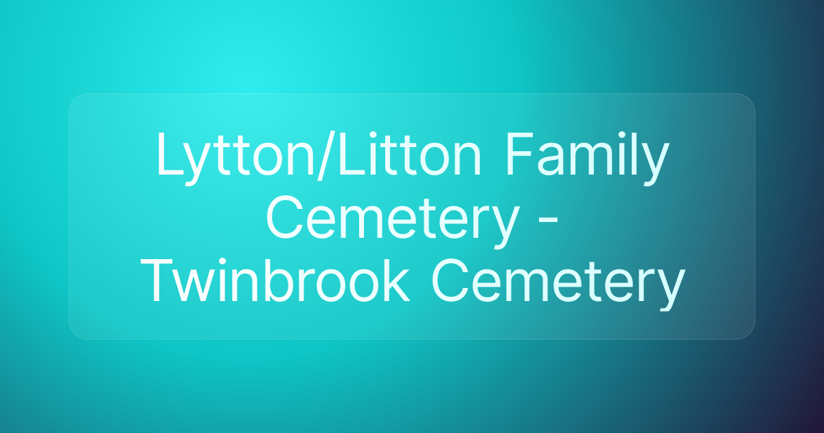 Lytton/Litton Family Cemetery - Twinbrook Cemetery