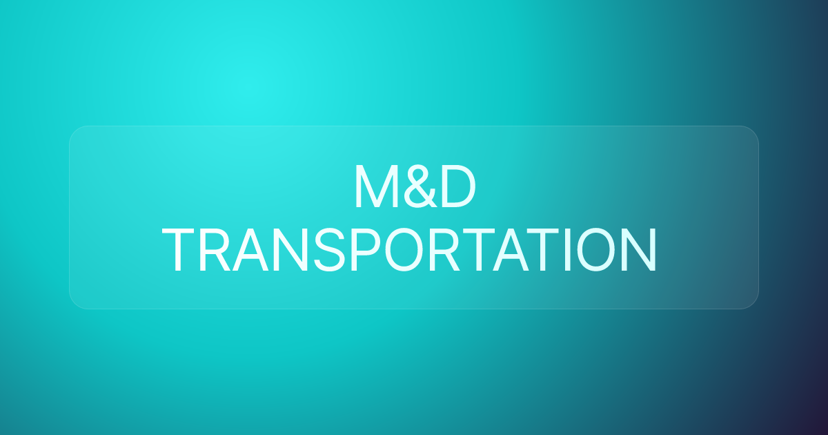 M&D TRANSPORTATION