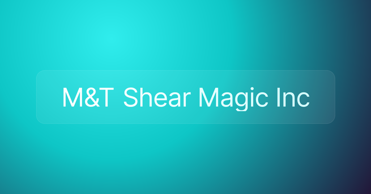M&T Shear Magic Inc