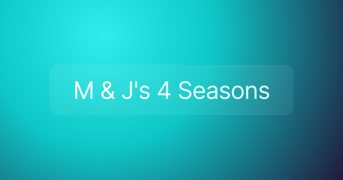 M & J's 4 Seasons