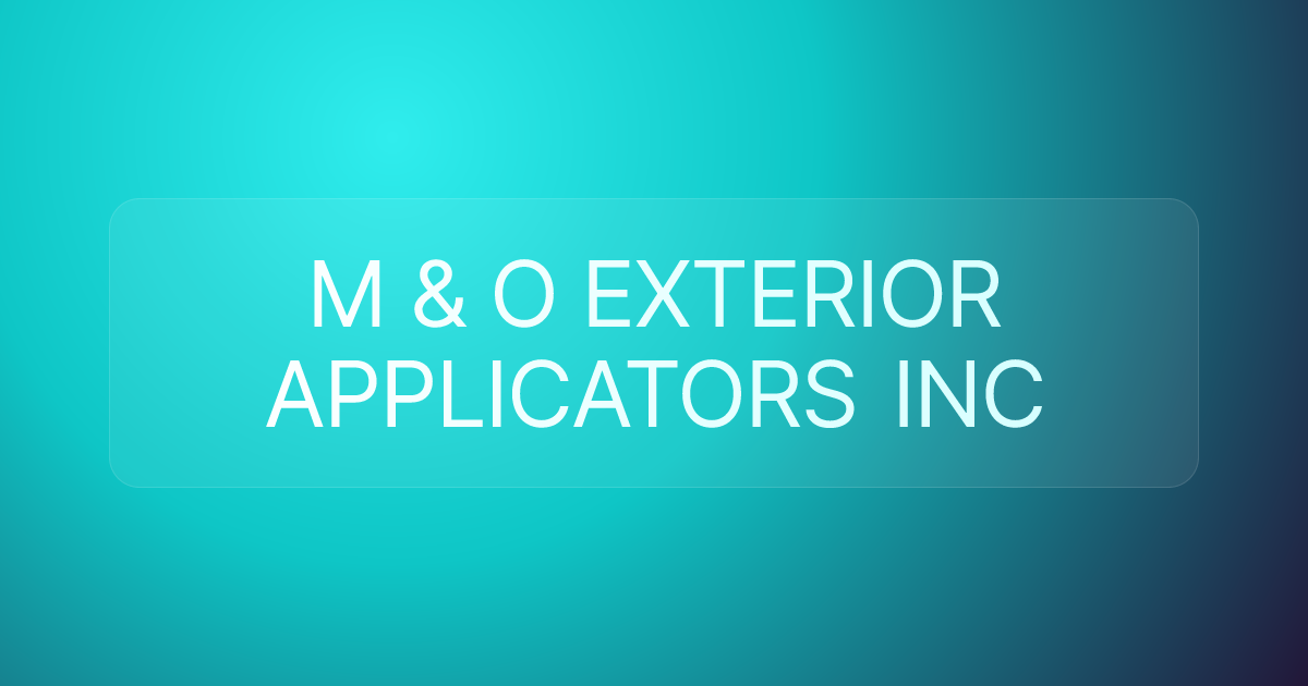 M & O EXTERIOR APPLICATORS INC