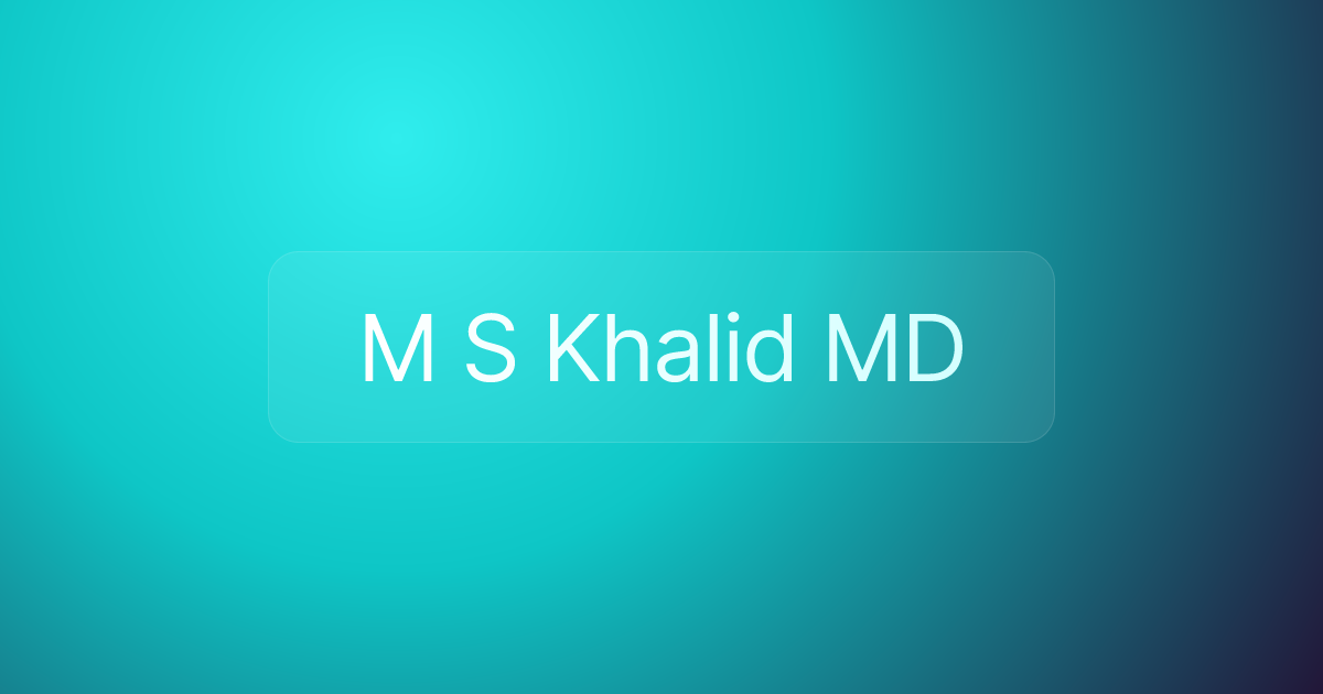 M S Khalid MD